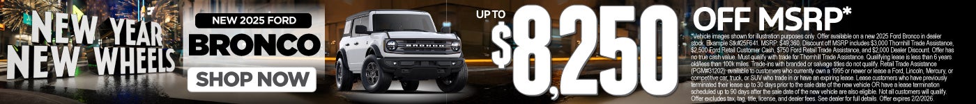 New 2025 Ford Bronco	Up To $8,250 Off MSRP*