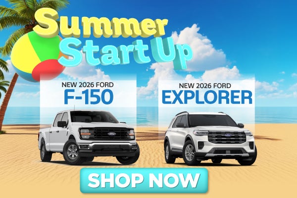 Start up your summer with the Ford F-150 and Explorer
